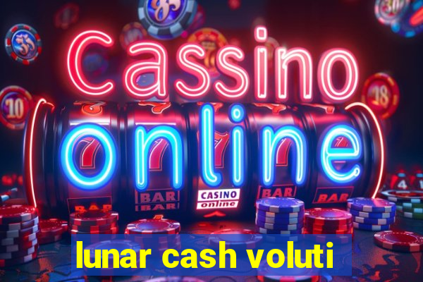 lunar cash voluti